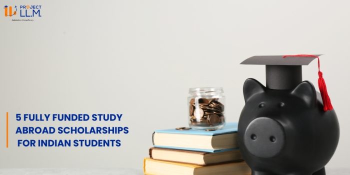 Fully Funded Study Abroad Scholarships For Indian Students