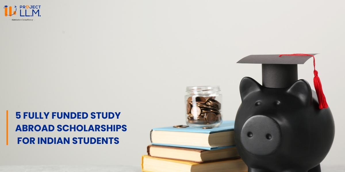 5 Fully Funded Study Abroad Scholarships for Indian Students