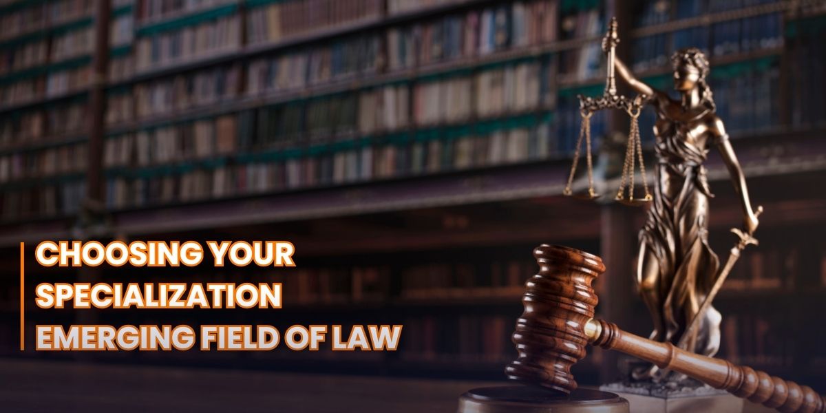 Choosing Your Specialization - Emerging Field of Law