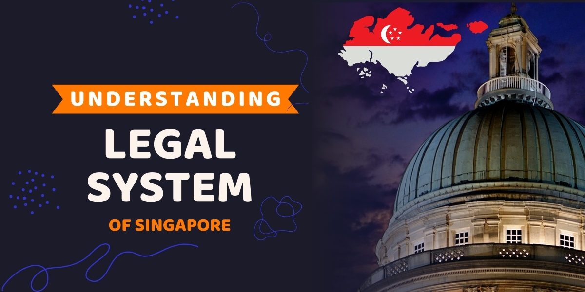 Understanding The Legal System of Singapore